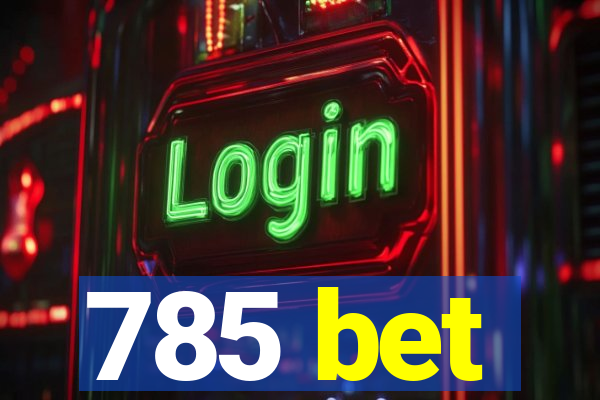 785 bet